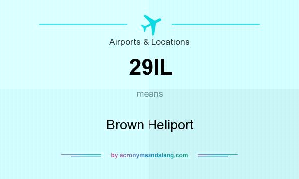 What does 29IL mean? It stands for Brown Heliport