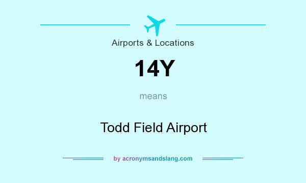What does 14Y mean? It stands for Todd Field Airport