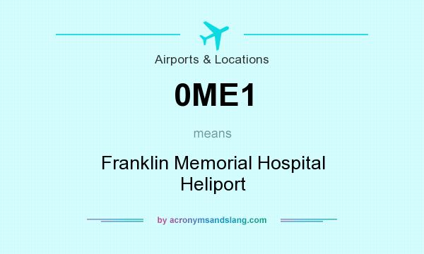 What does 0ME1 mean? It stands for Franklin Memorial Hospital Heliport