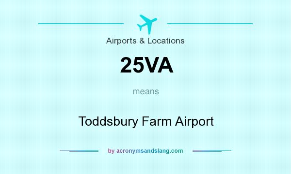 What does 25VA mean? It stands for Toddsbury Farm Airport