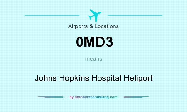 What does 0MD3 mean? It stands for Johns Hopkins Hospital Heliport