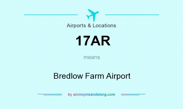 What does 17AR mean? It stands for Bredlow Farm Airport