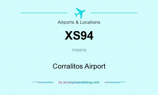 What does XS94 mean? It stands for Corralitos Airport