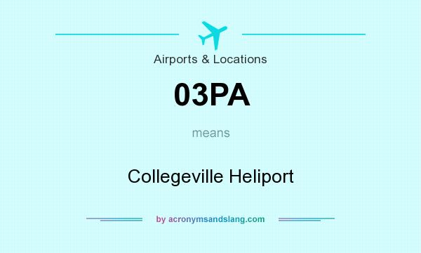 What does 03PA mean? It stands for Collegeville Heliport