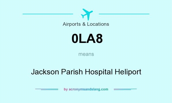 What does 0LA8 mean? It stands for Jackson Parish Hospital Heliport