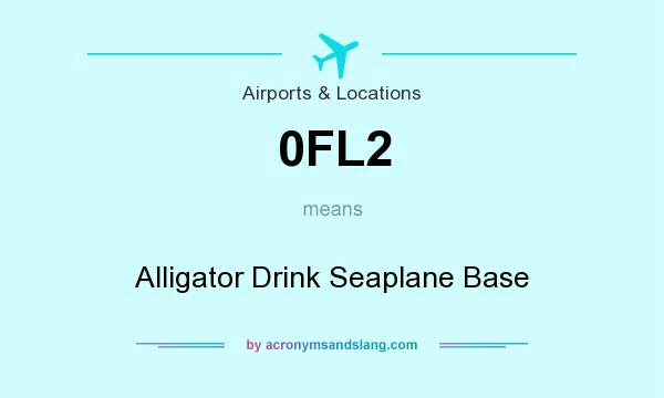 What does 0FL2 mean? It stands for Alligator Drink Seaplane Base
