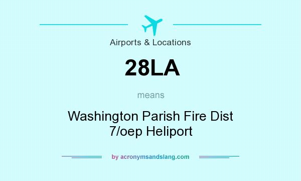 What does 28LA mean? It stands for Washington Parish Fire Dist 7/oep Heliport