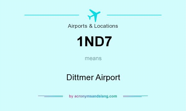 What does 1ND7 mean? It stands for Dittmer Airport