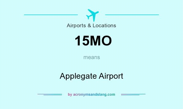 What does 15MO mean? It stands for Applegate Airport