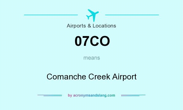 What does 07CO mean? It stands for Comanche Creek Airport