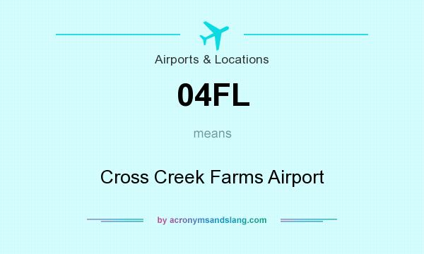What does 04FL mean? It stands for Cross Creek Farms Airport