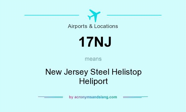 What does 17NJ mean? It stands for New Jersey Steel Helistop Heliport