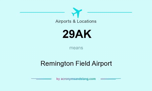 What does 29AK mean? It stands for Remington Field Airport