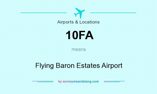 What does 10FA mean? It stands for Flying Baron Estates Airport