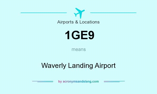 What does 1GE9 mean? It stands for Waverly Landing Airport