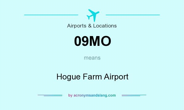 What does 09MO mean? It stands for Hogue Farm Airport