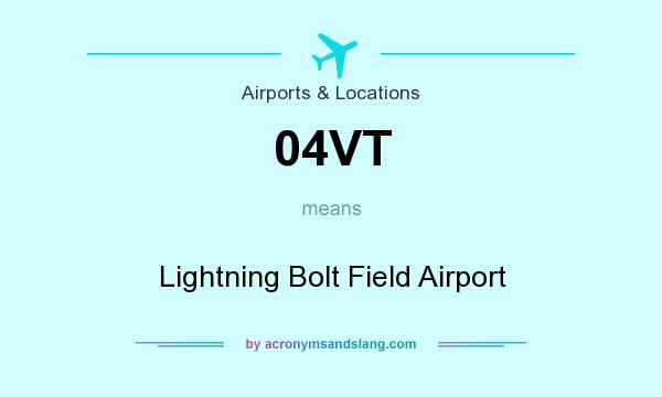 What does 04VT mean? It stands for Lightning Bolt Field Airport