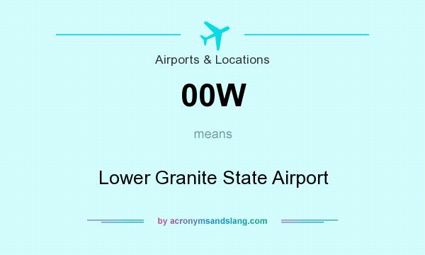What does 00W mean? It stands for Lower Granite State Airport