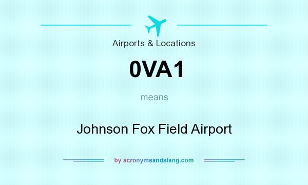 What does 0VA1 mean? It stands for Johnson Fox Field Airport