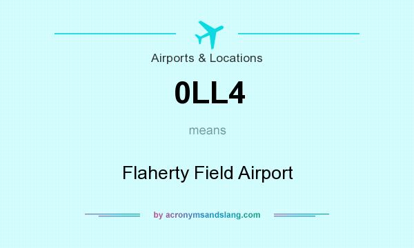 What does 0LL4 mean? It stands for Flaherty Field Airport