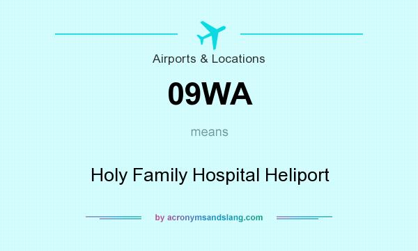 What does 09WA mean? It stands for Holy Family Hospital Heliport
