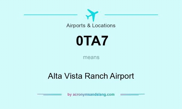 What does 0TA7 mean? It stands for Alta Vista Ranch Airport