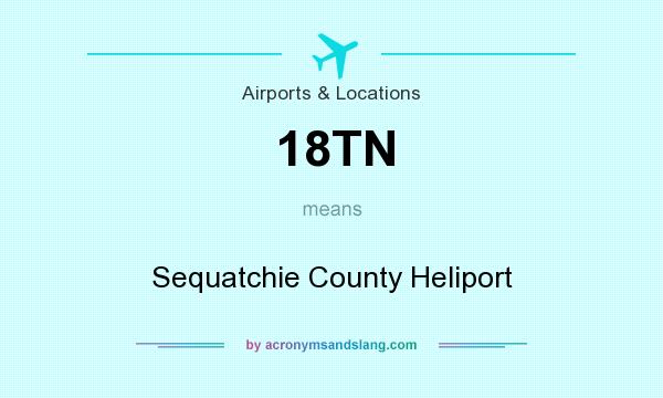What does 18TN mean? It stands for Sequatchie County Heliport