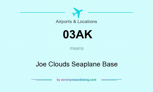What does 03AK mean? It stands for Joe Clouds Seaplane Base