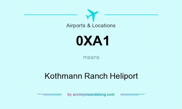 What does 0XA1 mean? It stands for Kothmann Ranch Heliport