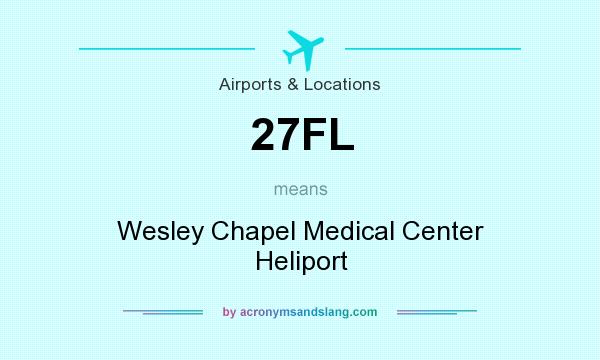 What does 27FL mean? It stands for Wesley Chapel Medical Center Heliport