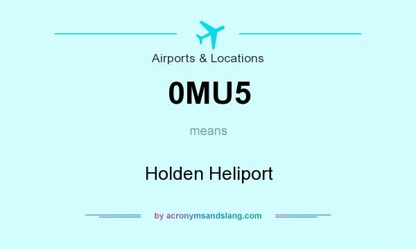 What does 0MU5 mean? It stands for Holden Heliport