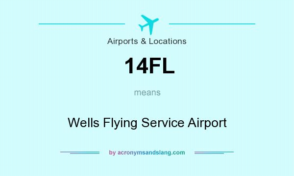 What does 14FL mean? It stands for Wells Flying Service Airport