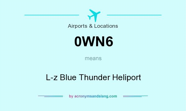 What does 0WN6 mean? It stands for L-z Blue Thunder Heliport