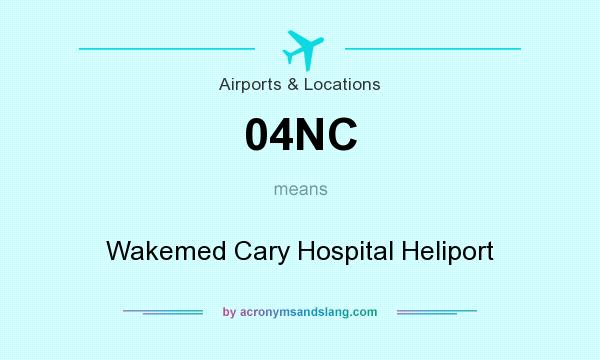 What does 04NC mean? It stands for Wakemed Cary Hospital Heliport