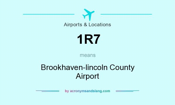 What does 1R7 mean? It stands for Brookhaven-lincoln County Airport