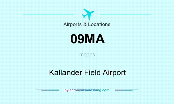 What does 09MA mean? It stands for Kallander Field Airport