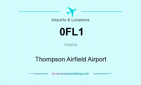 What does 0FL1 mean? It stands for Thompson Airfield Airport