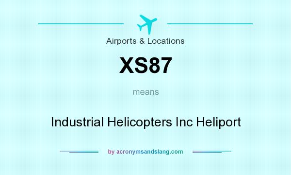 What does XS87 mean? It stands for Industrial Helicopters Inc Heliport