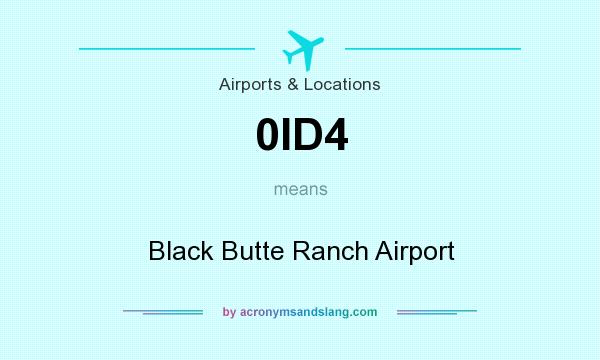 What does 0ID4 mean? It stands for Black Butte Ranch Airport