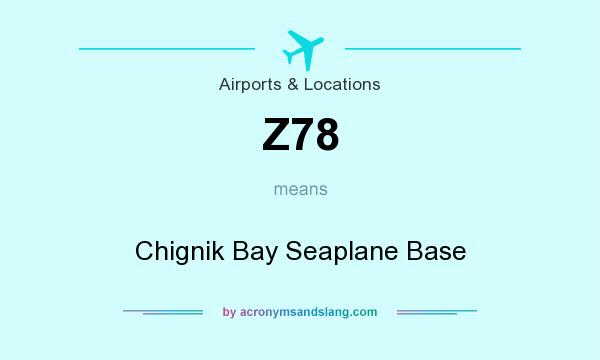What does Z78 mean? It stands for Chignik Bay Seaplane Base