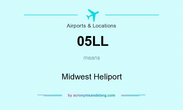 What does 05LL mean? It stands for Midwest Heliport