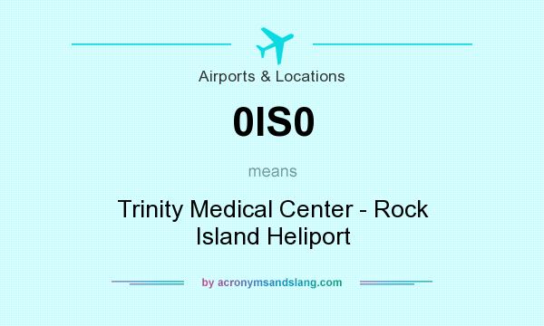 What does 0IS0 mean? It stands for Trinity Medical Center - Rock Island Heliport