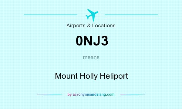 What does 0NJ3 mean? It stands for Mount Holly Heliport
