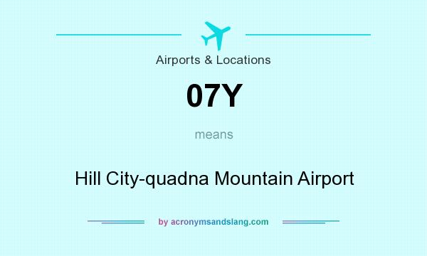 What does 07Y mean? It stands for Hill City-quadna Mountain Airport