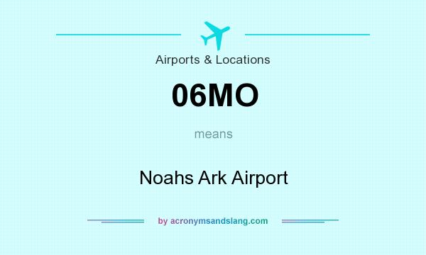 What does 06MO mean? It stands for Noahs Ark Airport