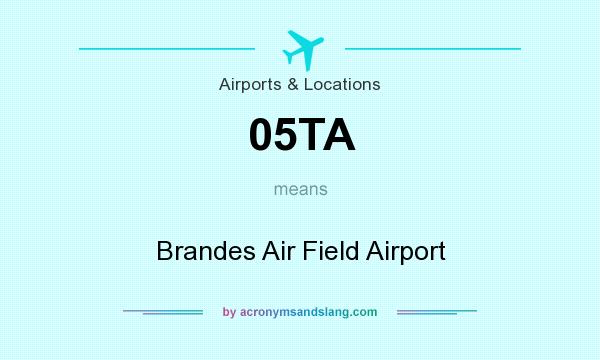 What does 05TA mean? It stands for Brandes Air Field Airport