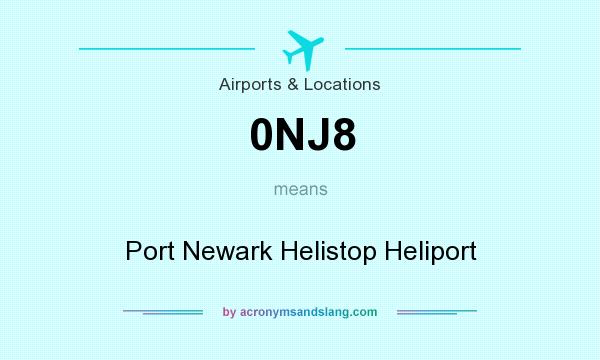What does 0NJ8 mean? It stands for Port Newark Helistop Heliport