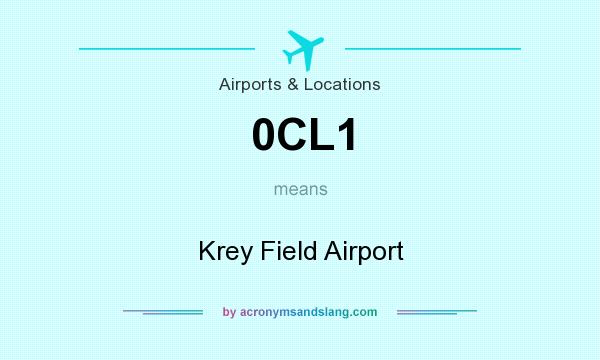 What does 0CL1 mean? It stands for Krey Field Airport