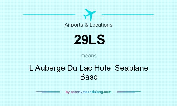 What does 29LS mean? It stands for L Auberge Du Lac Hotel Seaplane Base
