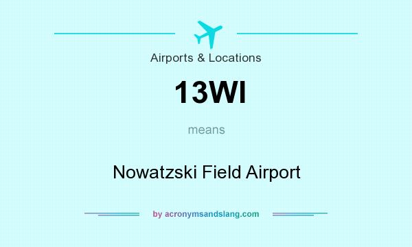 What does 13WI mean? It stands for Nowatzski Field Airport